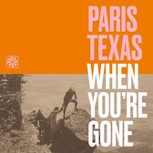Paris Texas - When You're Gone (CD)