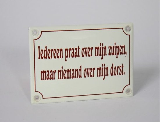 Emaille Wandbordje deurbordje Horeca Iedereen praat over mijn zuipen - 14 x 10 cm