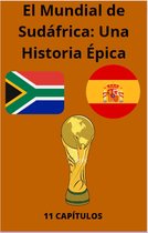 MUNDIAL DE FUTBOL 1 - El Mundial de Sudáfrica: Una Historia Épica