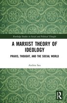 Routledge Studies in Social and Political Thought-A Marxist Theory of Ideology