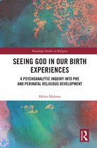 Routledge Studies in Religion- Seeing God in Our Birth Experiences