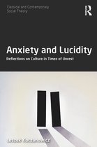 Classical and Contemporary Social Theory- Anxiety and Lucidity