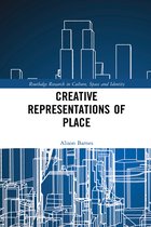 Routledge Research in Culture, Space and Identity- Creative Representations of Place