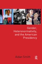 Global Gender- Gender, Heteronormativity, and the American Presidency