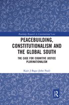 Routledge Research in Constitutional Law- Peacebuilding, Constitutionalism and the Global South