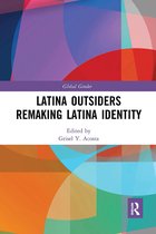 Global Gender- Latina Outsiders Remaking Latina Identity