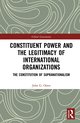 Global Governance- Constituent Power and the Legitimacy of International Organizations