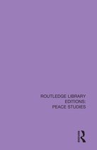 Routledge Library Editions: Peace Studies-The Bulwarks of Peace and International Justice