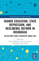 Routledge Research in Higher Education- Higher Education, State Repression, and Neoliberal Reform in Nicaragua
