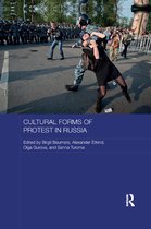 Routledge Contemporary Russia and Eastern Europe Series- Cultural Forms of Protest in Russia