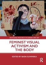 Routledge Research in Gender and Art- Feminist Visual Activism and the Body