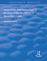 Routledge Revivals- History of the First Twelve Years of the Reign of Mai Idris Alooma of Bornu (1571-1583)