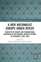 Routledge Studies in Second World War History-A New Nationalist Europe Under Hitler