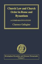 Birmingham Byzantine and Ottoman Studies- Church Law and Church Order in Rome and Byzantium