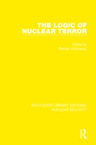 Routledge Library Editions: Nuclear Security-The Logic of Nuclear Terror