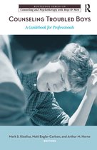 The Routledge Series on Counseling and Psychotherapy with Boys and Men- Counseling Troubled Boys