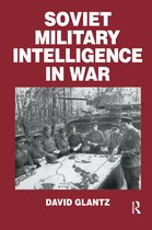 Soviet Russian Military Theory and Practice- Soviet Military Intelligence in War