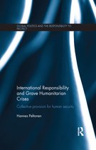 Global Politics and the Responsibility to Protect- International Responsibility and Grave Humanitarian Crises