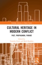 Routledge Advances in Defence Studies- Cultural Heritage in Modern Conflict