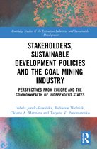 Routledge Studies of the Extractive Industries and Sustainable Development- Stakeholders, Sustainable Development Policies and the Coal Mining Industry