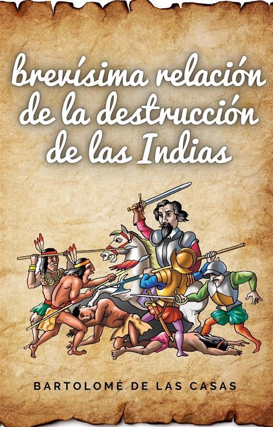 Brevísima relación de la destrucción de las Indias (ebook), Miguel de ...