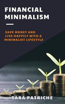 Financial Minimalism: Save Money and Live Happily With a Minimalist Lifestyle