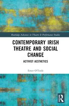Routledge Advances in Theatre & Performance Studies- Contemporary Irish Theatre and Social Change
