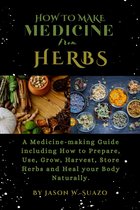 HOW TO MAKE MEDICINE FROM HERBS