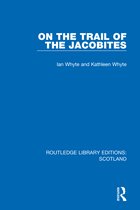 Routledge Library Editions: Scotland- On the Trail of the Jacobites