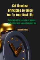 120 Timeless principles To Guide You To Your Best Life