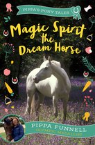 Pippa's Pony Tales 1 - Magic Spirit the Dream Horse