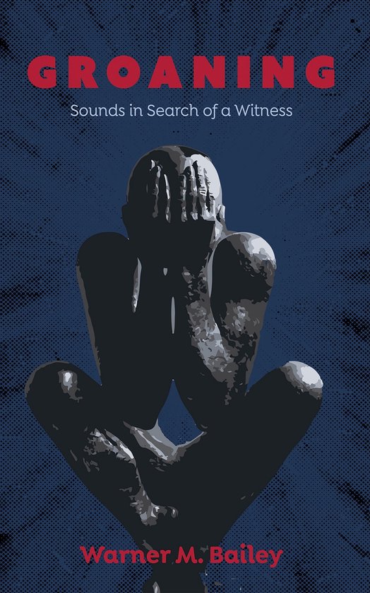 Groaning (ebook), Warner M. Bailey | 9781666797589 | Boeken | bol