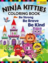 Ninja Kitties- Ninja Kitties Be Strong, Be Brave, Be Kind Coloring Book