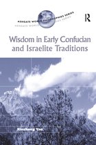 Ashgate World Philosophies Series- Wisdom in Early Confucian and Israelite Traditions