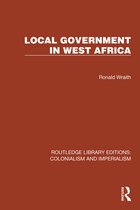 Routledge Library Editions: Colonialism and Imperialism- Local Government in West Africa