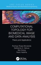 Focus Series in Medical Physics and Biomedical Engineering- Computational Topology for Biomedical Image and Data Analysis