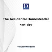 The Accidental Homesteader