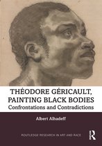 Routledge Research in Art and Race- Theodore Gericault, Painting Black Bodies