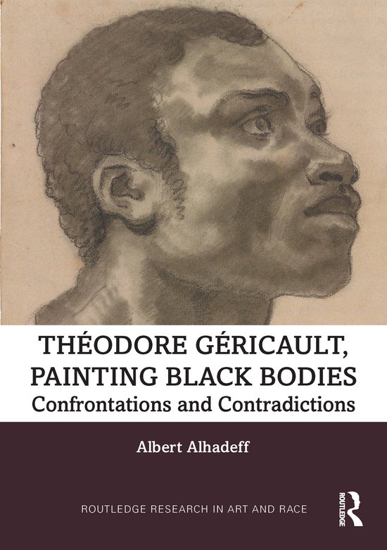 Routledge Research in Art and Race- Theodore Gericault, Painting Black Bodies