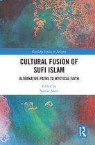 Routledge Studies in Religion- Cultural Fusion of Sufi Islam