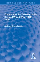 Routledge Revivals- France and the Coming of the Second World War, 1936-1939