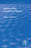 Routledge Revivals- Revival: History of the Conquest of Mexico (1886)