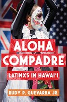 Latinidad: Transnational Cultures in the United States - Aloha Compadre