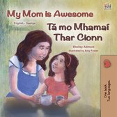 English Irish Bilingual Collection - My Mom is Awesome Tá mo Mhamaí Thar Cionn