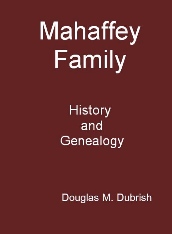 Mahaffey Family History and Genealogy (ebook), Douglas M. Dubrish 9798215474488 Boeken