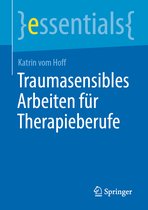 essentials- Traumasensibles Arbeiten für Therapieberufe