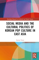Routledge Research in Cultural and Media Studies- Social Media and the Cultural Politics of Korean Pop Culture in East Asia