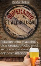 Superando El Alcoholismo: Relación entre el alcohol y otras drogas, efectos en el ser humano y como dejar esta adicción