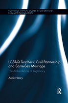 Routledge Critical Studies in Gender and Sexuality in Education- LGBT-Q Teachers, Civil Partnership and Same-Sex Marriage