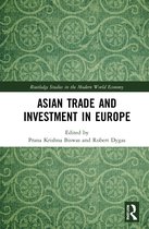 Routledge Studies in the Modern World Economy- Asian Trade and Investment in Europe